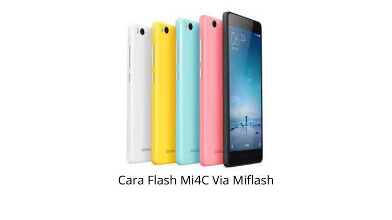 Cara Flash Mi4C Via Miflash : Tutorial Lengkap dan Terbaru