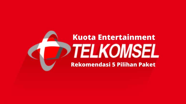 Kuota Entertainment Telkomsel : Rekomendasi 5 Pilihan Paket