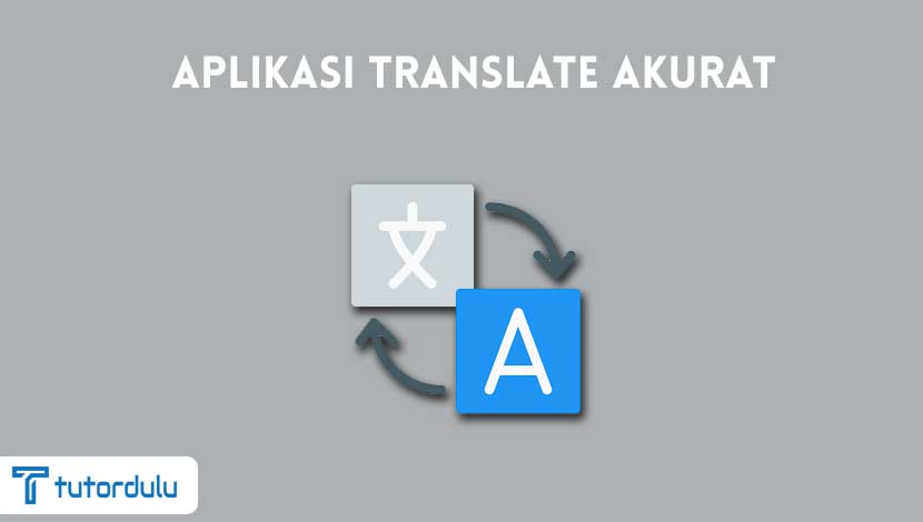 Aplikasi Translate Terbaik dan Akurat untuk Android