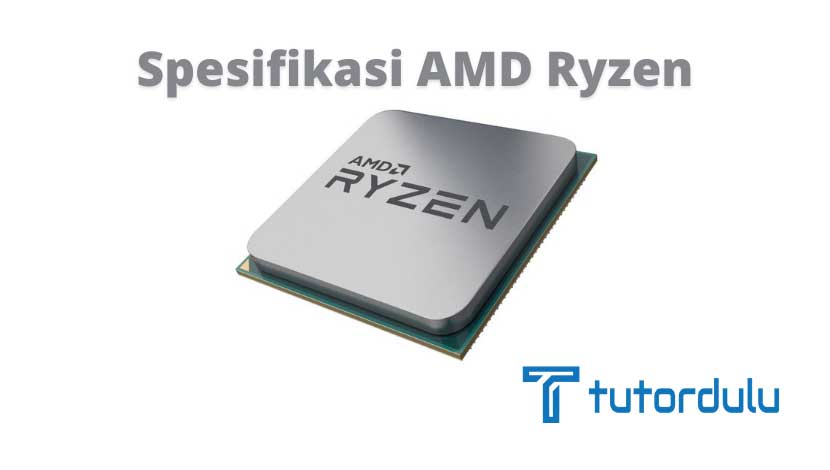 Spesifikasi AMD Ryzen yg dirilis pada 13 Desember 2016
