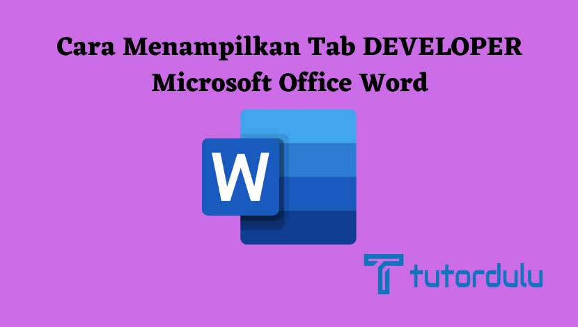 Cara Menampilkan Tab DEVELOPER Microsoft Office Word