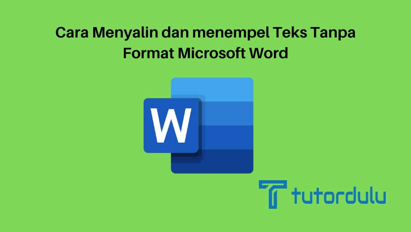 Cara Menyalin dan menempel Teks Tanpa Format Microsoft Word