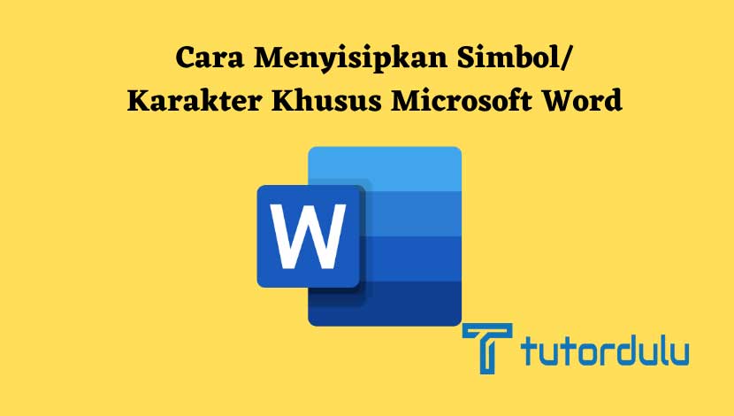 Cara Menyisipkan Simbol/ Karakter Khusus Microsoft Word