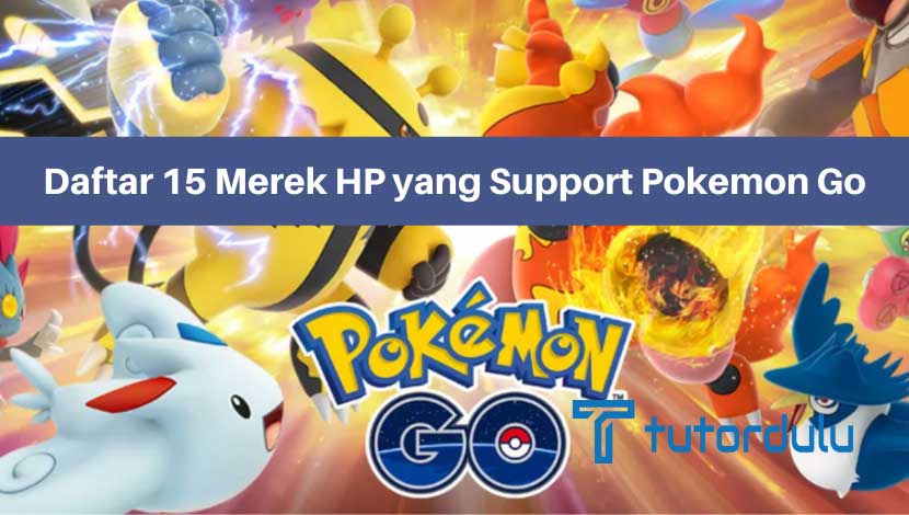 Daftar 15 Merek HP yang Support Pokemon Go