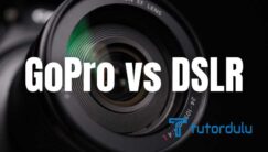 GoPro vs DSLR : Perbandingan dan Kelebihan Satu Sama Lain