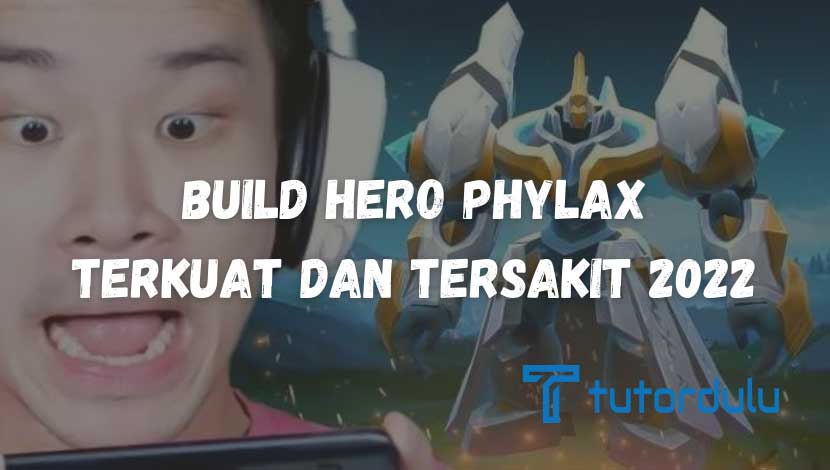 Build Hero Phylax Terkuat dan Tersakit 2022