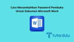 Cara Menambahkan Password Pembuka untuk Dokumen Microsoft Word