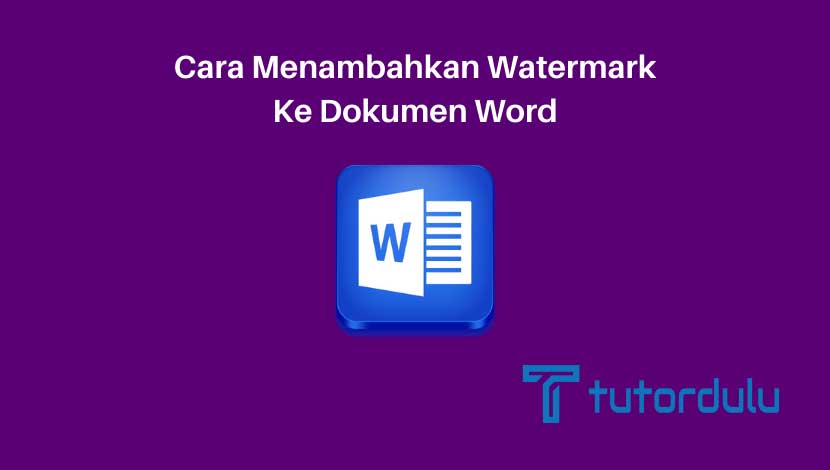 Cara Menambahkan Watermark ke Dokumen Word