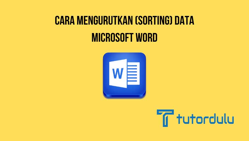 Cara Mengurutkan (Sorting) Data Microsoft Word