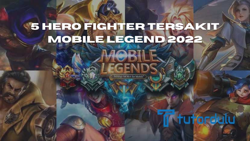 5 Hero Fighter Tersakit Mobile Legend 2022