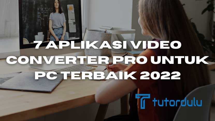 7 Aplikasi Video Converter Pro untuk PC Terbaik 2022