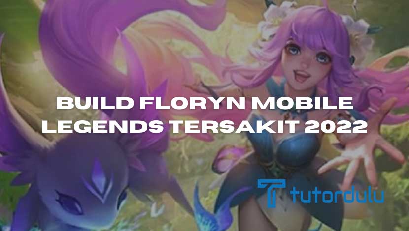 Build Floryn Mobile Legends Tersakit 2022