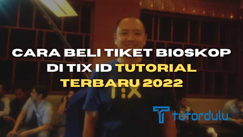 Cara Beli Tiket Bioskop di TIX ID Tutorial Terbaru 2022