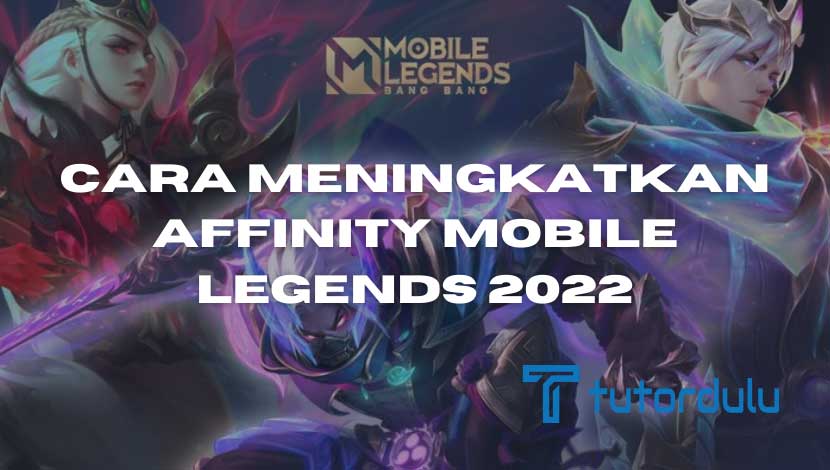 Cara Meningkatkan Affinity Mobile Legends 2022