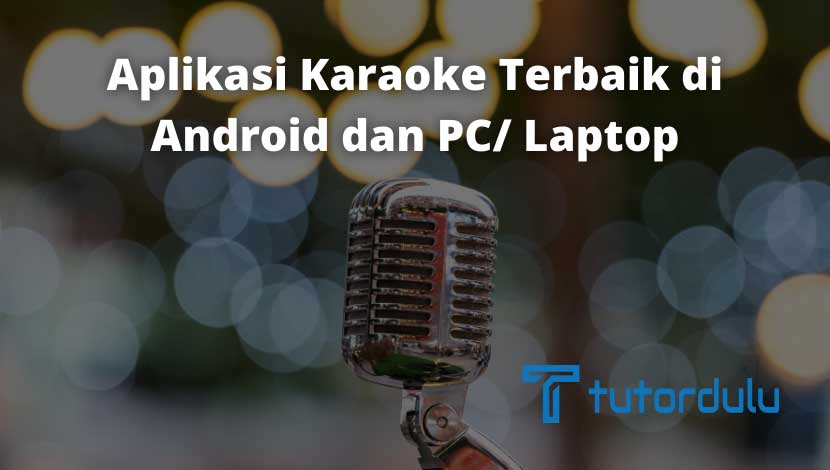 Aplikasi Karaoke Terbaik di Android dan