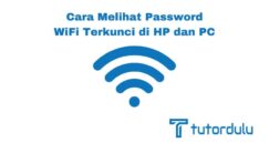 4 Cara Melihat Password WiFi Terkunci di HP dan PC/Laptop
