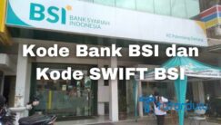 Kode Bank BSI dan Kode SWIFT BSI